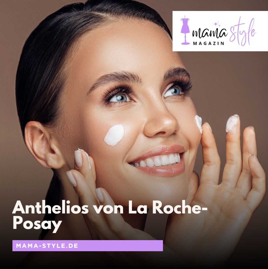Anthelios von La Roche-Posay Was macht es besonders Anthelios von La Roche-Posay Was macht es besonders
