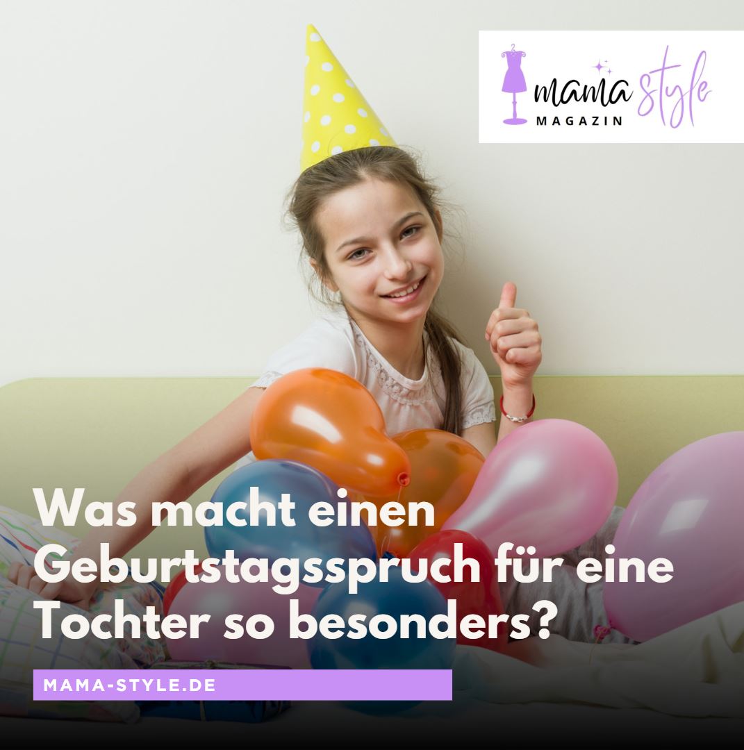 Was macht einen Geburtstagsspruch für eine Tochter so besonders Was macht einen Geburtstagsspruch für eine Tochter so besonders