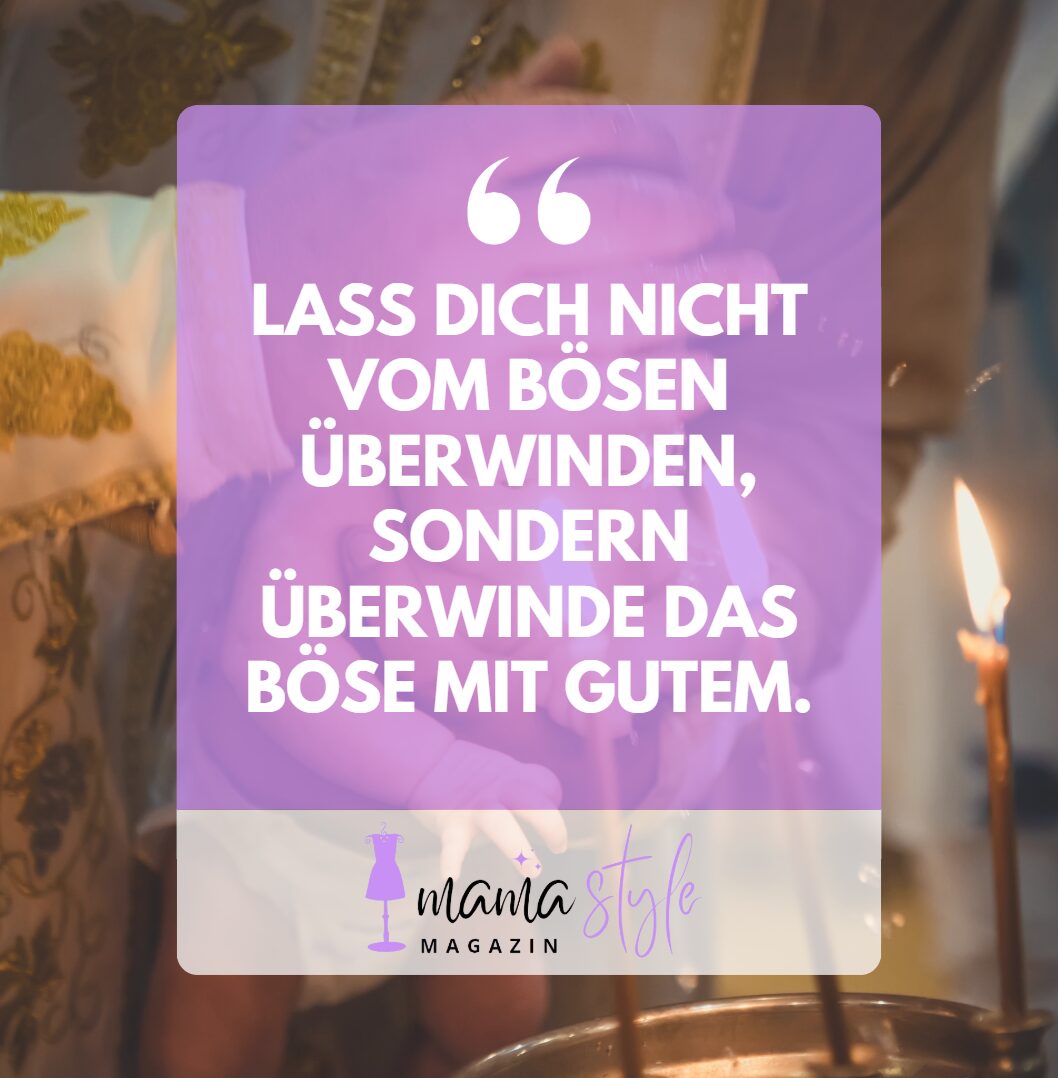 Lass dich nicht vom Bösen überwinden, sondern überwinde das Böse mit Gutem.