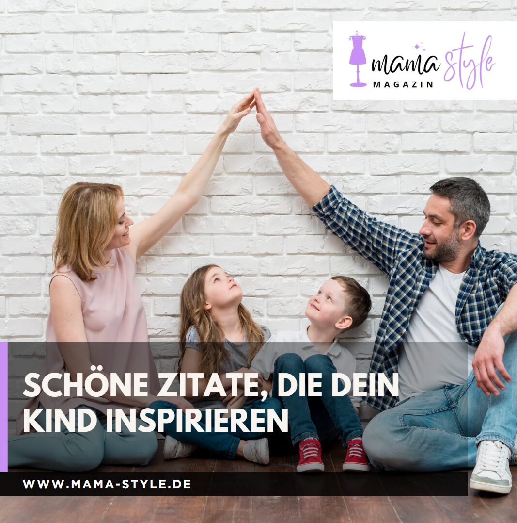 Lebensweisheiten für Kinder, die stärken Schöne Zitate, die dein Kind inspirieren