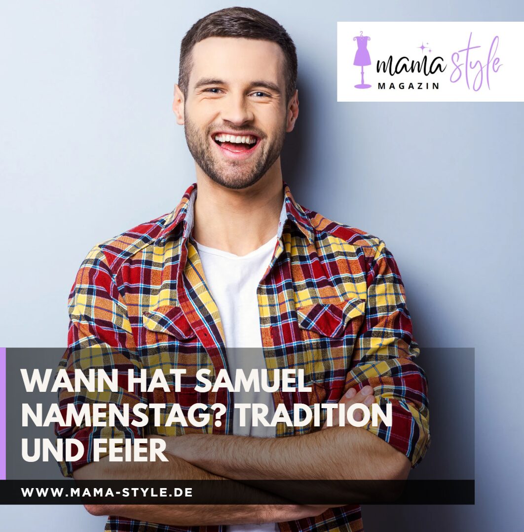 Wann hat Samuel Namenstag Tradition und Feier Wann hat Samuel Namenstag Tradition und Feier